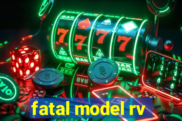 fatal model rv